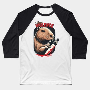 I Choose Violence Funny Capybara Baseball T-Shirt